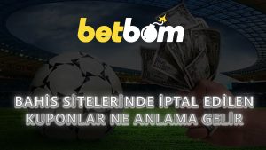 Bahis Sitelerinde İptal Edilen Kuponlar Ne Anlama Gelir?