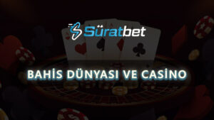 Bahis Dünyası ve Casino
