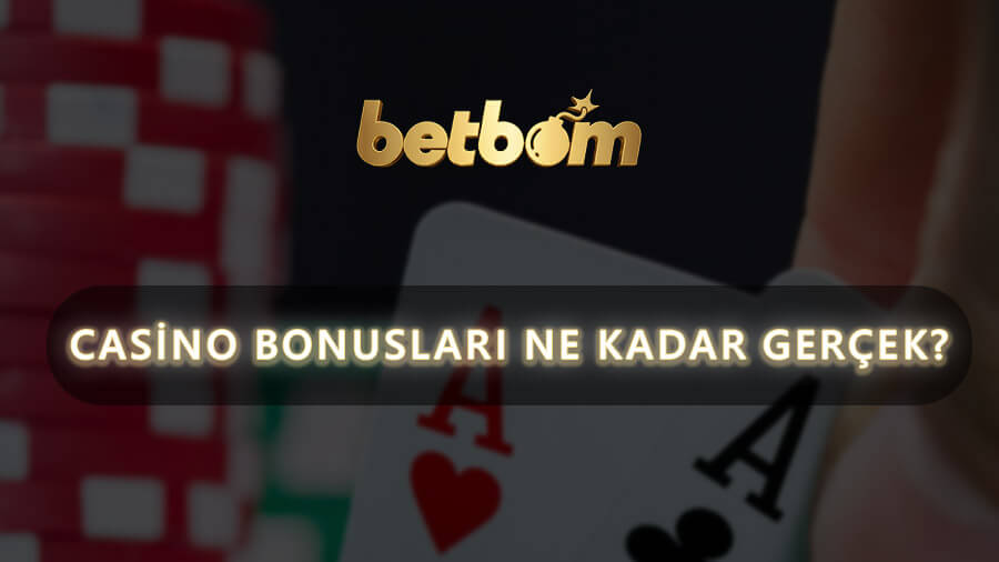 Casino Bonusları Ne Kadar Gerçek?